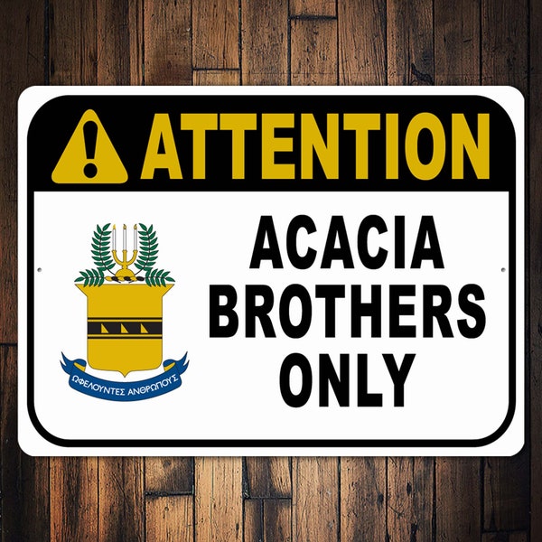 Attention Acacia Brothers Only Sign, Frat House Sign, Acacia Fraternity Sign, Attention Sign, Fraternity Gifts, Quality Aluminum