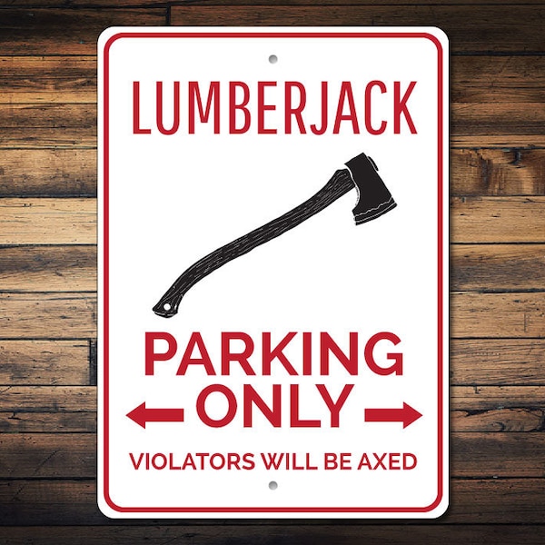 Lumberjack Gift, Lumberjack Parking Sign, Axe Man Gift, Lumberjack Decor, Lumberjack Sign, Woodsman Gift - Quality Aluminum Lumberjack Sign