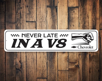 Never Late In A V8 Sign, Chevrolet Decor, Chevy Lover Gift, Garage Decor, Man Cave Wall Decor, Speed Lover Gift, Quality Metal Sign