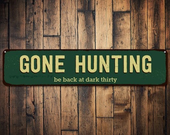 Gone Hunting Sign, Be Back At Dark Thirty Sign, Custom Hunter Man Cave Sign, Hunter Gift, Metal Hunting Decor - Quality Aluminum Hunting