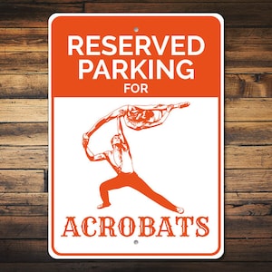 Acrobat Gift, Acrobat Parking Sign, Acrobatics Gift, Acrobatics Sign, Acrobat Sign, Circus Performer Sign, Quality Aluminum Decoration
