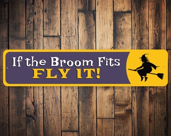 If The Broom Fits, Broom Sign, Witch Broom, Broom Lover, Witch Decor, Scary Witch, Cute Witch Home, Witch, Ghost- Quality Aluminum Halloween