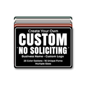 May include: A stack of custom "No Soliciting" signs with a black background and white text. The sign includes options for business name, logo, 25 color options, 16 fonts, and multiple sizes.
