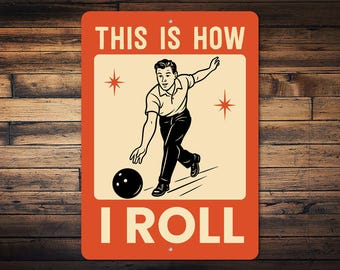 This Is How I Roll Sign, Retro Bowling Sign, Bowling Alley Decor, Bowling Room Sign, Gift For Bowlers, Classic Bowling Gift - Metal Sign