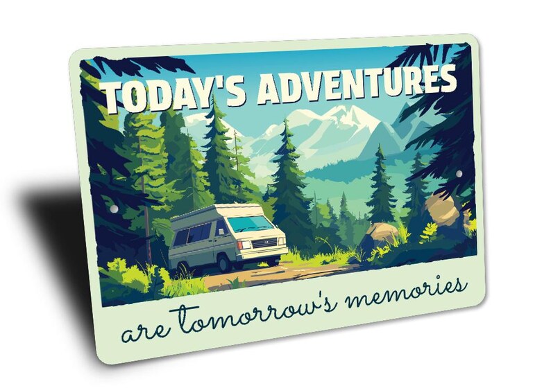 a sign that says today's adventures are tomorrow's memories