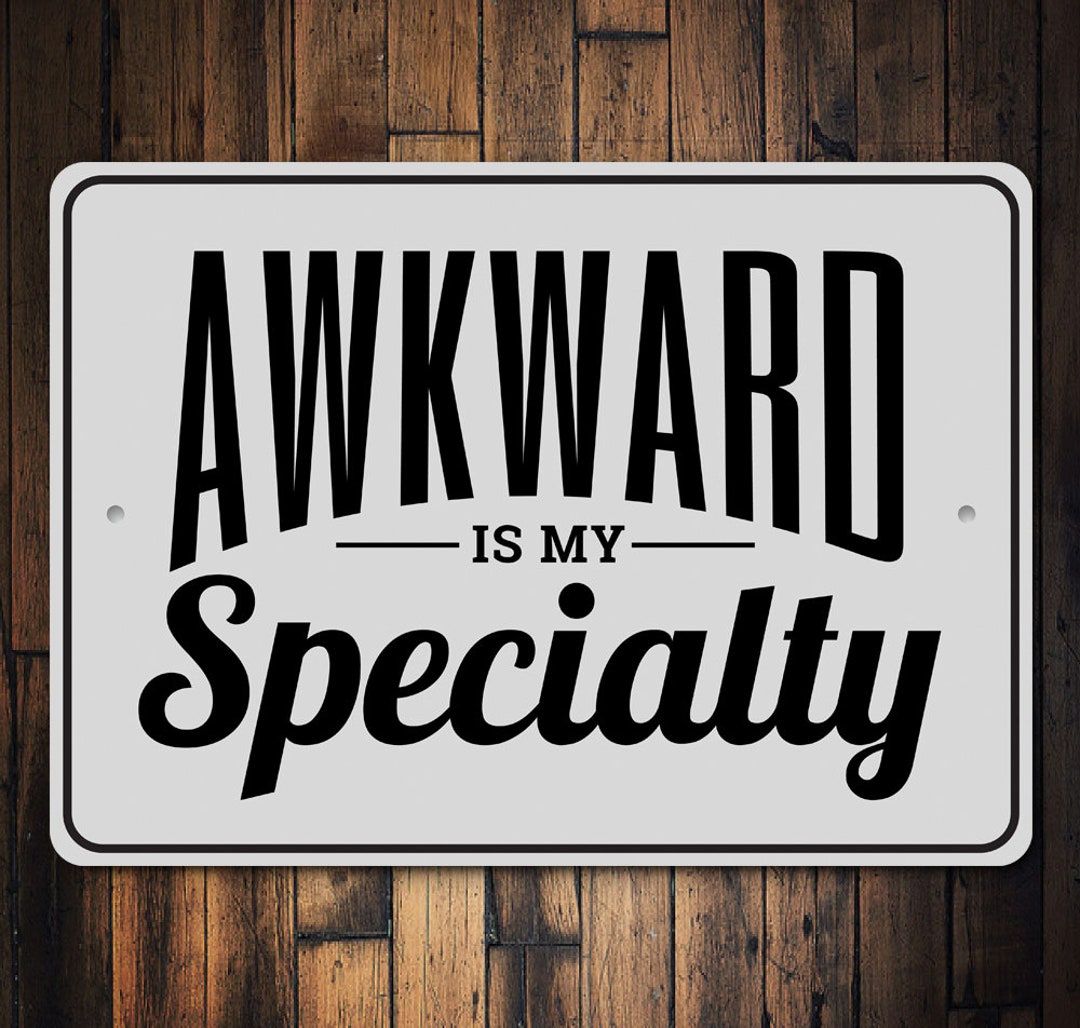Awkward Person Sign I Am Awkward Sign Awkward Lifes No Etsy
