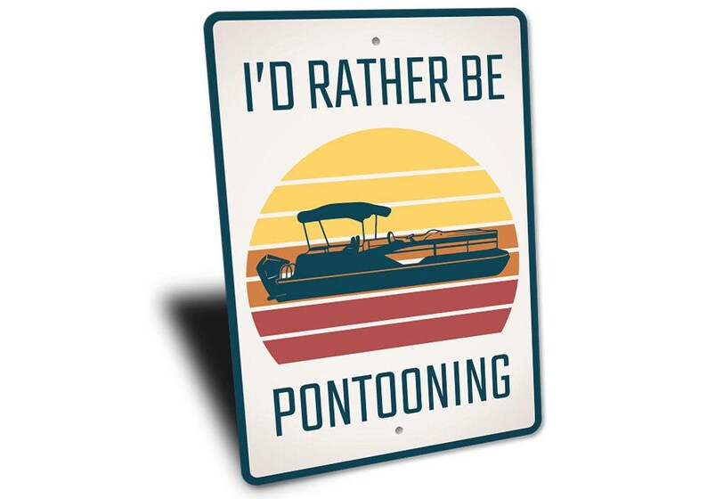 I'd Rather Be Pontooning, Pontoon Life, Pontoon Sign, Lake Hobbies, Lake House Decor, Lake Lovers, Lake Home, Lake Lives, Quality Metal Sign image 4