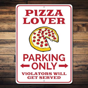 Pizza Lover Parking Sign, Pizza Sign, Pizza Lover Gift, Gift for Food Lover, Pizza Man Cave Decor, Food Sign - Quality Aluminum Decoration