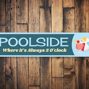 Poolside Sign, Pool 5 Oclock Sign, Drinking Pool Sign, Wall Decor, Fun Pool Sign, Metal Patio Sign, Patio Decor - Quality Aluminum