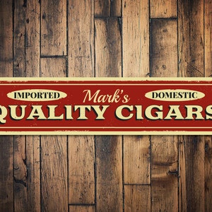 Quality Cigars Sign, Personalized Imported Domestic Name Sign, Custom Man Cave Sign, Metal Man Cave Decor - Quality Aluminum Cigar Sign Shop
