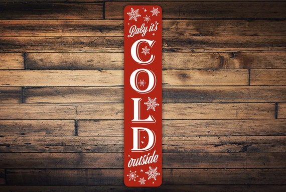 Baby Its Cold Outside Sign For Winter Porch Sign, Christmas Decor, Winter Porch Decor, Vertical Metal Sign, Baby Its Cold Outside Gifts