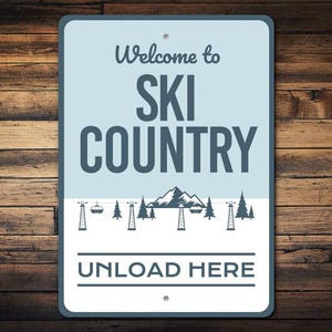 Ski Country Sign, Custom Ski Sign, Unload Ski Sign, Ski Lover Decor, Sign For Ski Family, Cabin Home Ski Decor, Ski Life, Gift For Skiier