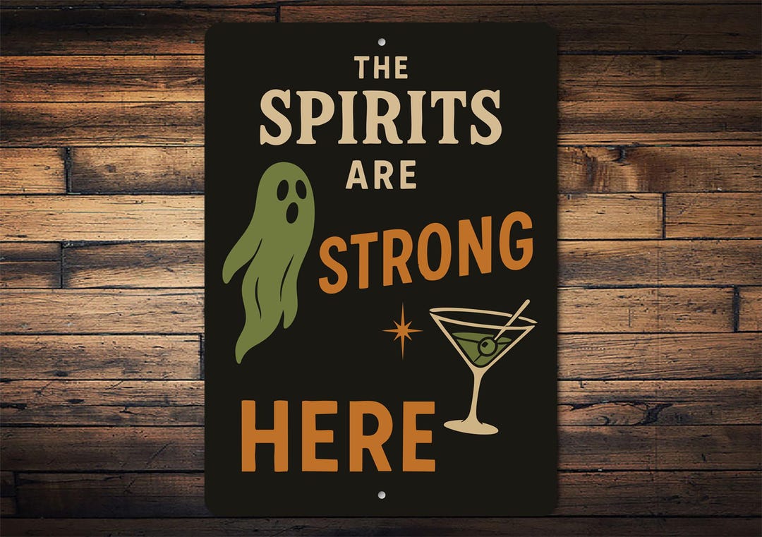 The Spirits Are Strong Here Sign, Halloween Bar Sign, Spooky Home Decor ...
