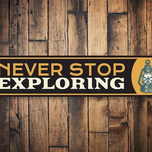 Never Stop Exploring, Exploring Sign, Explorers Decor, Explore, Simple Decor, Decor For Camping, Love Camping - Quality Aluminum Camping
