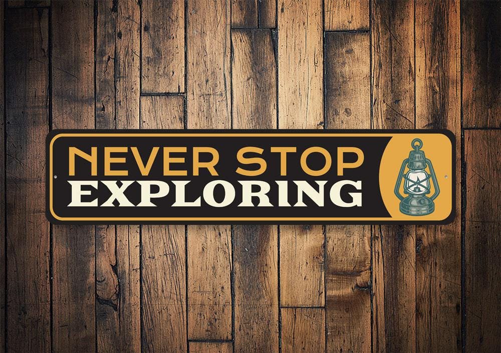 Never Stop Exploring, Exploring Sign, Explorers Decor, Explore, Simple Decor, Decor For Camping, Love Camping - Quality Aluminum Camping
