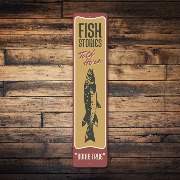 Fish Stories Told Here Sign, Funny Fishing Sign, Fishing Decor, Porch Sign, Fishing Gift, Home Decor, Fishing Lover - Vertical Metal Sign