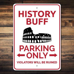History Buff Sign, History Buff Gift, History Buff Parking Sign, World History Lover Gift, History Major Gift - Quality Aluminum Sign Decor image 1