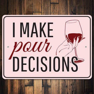 I Make Pour Decisions Sign, Funny Wine Sign, Home Bar Decor, Retro Wine Sign, Wine Lovers, Wine Drinker Gift, Wine Decor - Wine Metal Sign