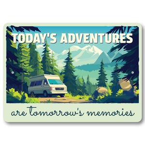 a sign that says today's adventures are tomorrow's memories