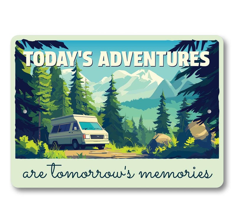 a sign that says today's adventures are tomorrow's memories