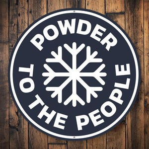 Powder to the People - Ski & Snowboard Metal Sign - Ski Lodge Decor - Snowboarder Gift - Mountain Cabin Wall Art