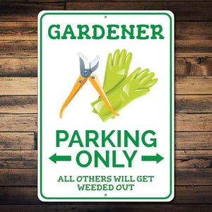 Gardener Parking Sign, Garden Lover Decor, Gift for Gardener, Garden Decor, Gardening Sign, Garden Metal Sign - Quality Aluminum Farmer Sign