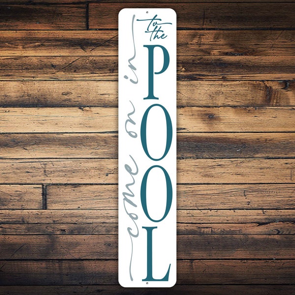 Come On In To The Pool Sign, Farmhouse Pool Sign, Pool Welcome Sign, Porch Sign, Farmhouse Gifts, Housewarming Gift, Vertical Metal Sign