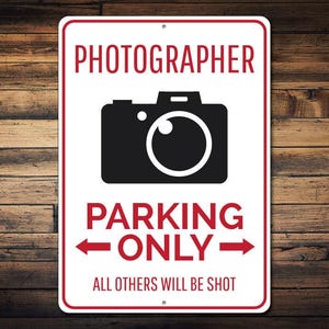 Photographer Parking Sign, Photographer Sign, Gift for Photographer, Photography Lover Gift, Camera Metal Decor -Quality Aluminum Decor Sign