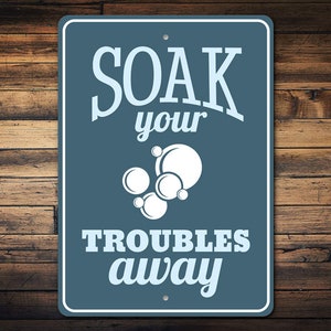 Soak Troubles Away, Hot Tub Time, Hot Tub Owner, Outside Decor, Happy Place Decor, Hot Tubs, Hot Tub Metal Signs, Quality Metal Home Signs