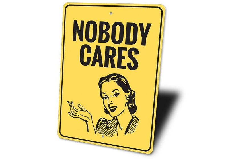 Nobody Cares Sign, Sorry I Dont Care, Custom Funny Mom Signs, Comedy Lovers, Old House Decor, Funny Metal Sign, Quality Metal Sign Gifts image 4