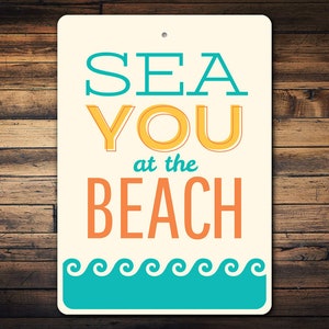 Sea You At The Beach, Sea Lovers, Beach Sign, Beach House Sign, Beach Lover, Beach Home, Beach, Fun Beach Sign- Quality Aluminum Beach Sign