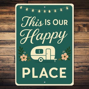 This Is Our Happy Place Sign, Camper Trailer Decor, Floral Camping Wall Decor, RV Travel Gift, Metal Outdoor Sign For Campsite