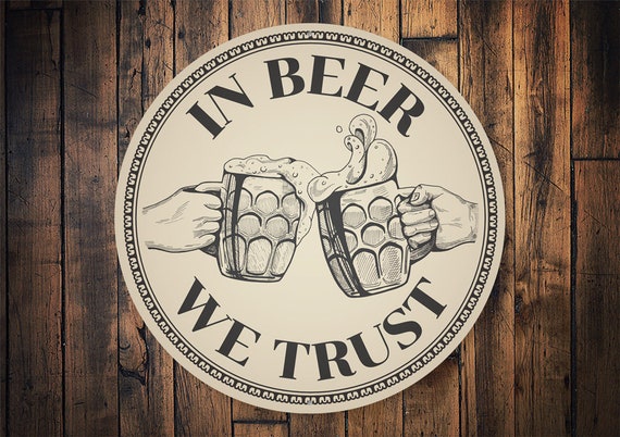 In Beer We Trust, Beer Lovers, Prohibition Decor, Prohibition Drinking,  Prohibition Sign, Drinking Decor, Illegal Drinking Metal Sign 