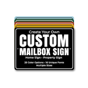 May include: A stack of rectangular signs in various colors including light blue, dark green, orange, and yellow. The top black sign features white text reading Create Your Own CUSTOM MAILBOX SIGN, Home Sign, Property Sign, 25 Color Options, 16 Unique Fonts, Multiple Sizes.