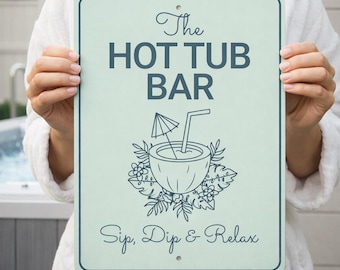 The Hot Tub Bar Metal Sign, Sip Dip and Relax, Hot Tub Decor, Pool Bar Sign, Hot Tub Gift, Funny Hot Tub Sign, Bar Decor