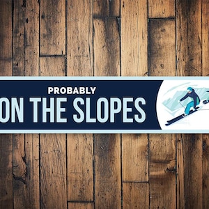 Probably On The Slopes Sign, Skiing Decor, Winter Cabin Sign, Ski Gifts, Ski Lodge Sign, Ski Lovers, Ski Lodge Decor - Quality Metal Sign