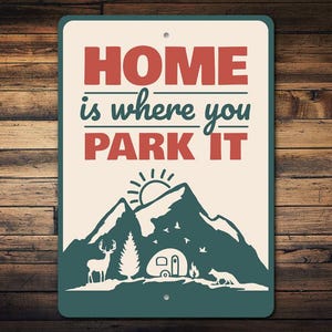 Home Is where You Park, Home Camper Sign, Camper Home, Camp Sign, Sign For Camping, On the Road Sign, Camper Sign Decor, Quality Metal Sign