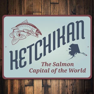 Hetchikan Sign, Salmon Capital, Alaska Living, Home Decor, Alaskan Sign, Alaska Sign, Outdoors House Decor, Sign, Quality Metal State Sign