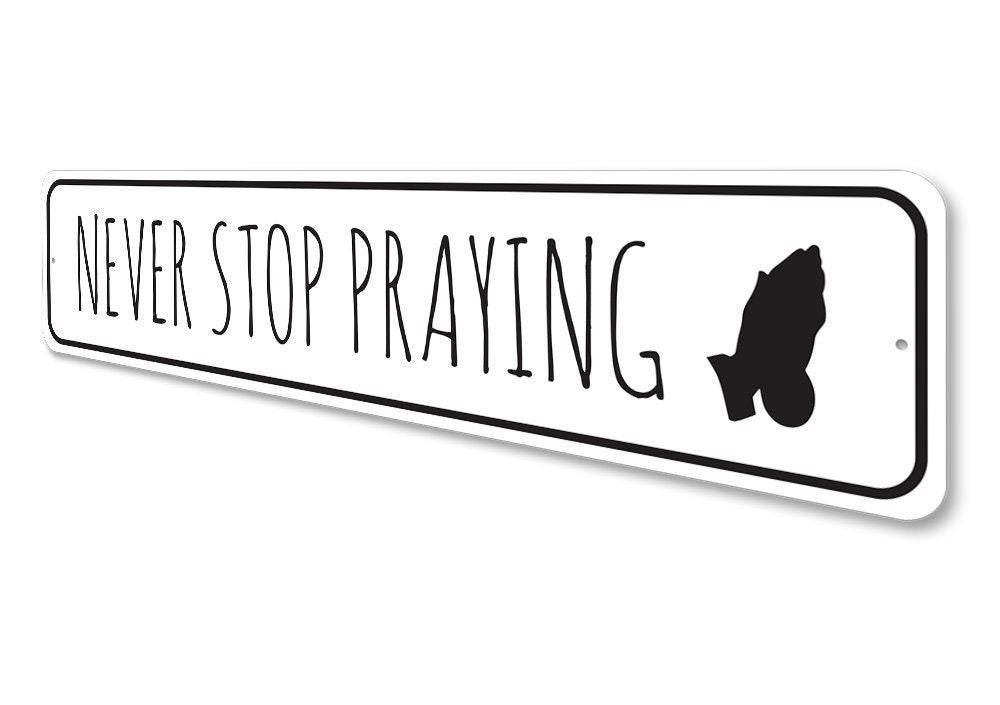 Dont Stop Praying, Prayer Lover, Loving Prayer Sign, Jesus Lovers, He ...