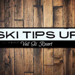Ski Tips Up Sign, Personalized Ski Resort Ski Lover Sign, Custom Skiing Ski Lodge Sign, Metal Ski Lodge Decor - Quality Aluminum Ski Lodge