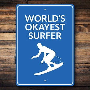 World Okayest Surf, Surfer Lovers, Surfing Decor Gifts, Metal Surfs Sign, Surfers Decor, Custom Ocean Sign - Quality Aluminum Surfer Decor