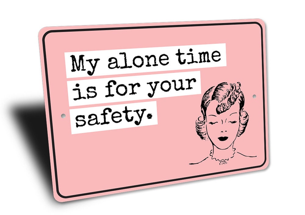 Alone for Your Safety I Need Alone Sign Alone Time Needed - Etsy
