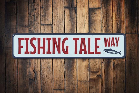 Fishing Tale Way Sign, Custom Lake House Street Sign, Fisherman Gift, Metal  Fish Lover Lake House Decor - Quality Aluminum Fishing Signs