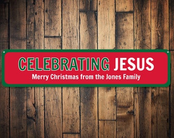 Celebrating Jesus Sign, Custom Merry Christmas Decor, Jesus Birthday Sign, Family Name Sign, Holiday Sign - Quality Aluminum Christmas Signs