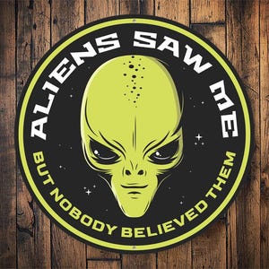 Aliens Saw Me Sign, Alien Humor Sign, Man Cave Gifts, Kid Room Decor, Unique Alien Gifts, Funny Signs, Sci-Fi Lover Gift, Round Metal Sign