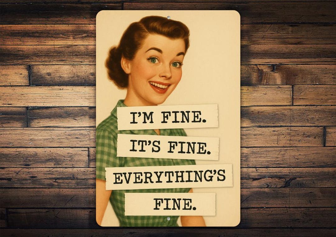 Actually Fine I’m Fine It’s Fine Everything’s Fine Sign, Funny Retro Metal Sign ...