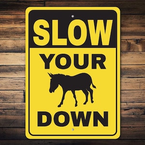 Funny Slow Down Sign, Caution Slow Down, Funny Donkey Sign, Donkey Gift, Slow Down Sign, Caution Road Sign, Funny Road Sign, Road Sign Decor