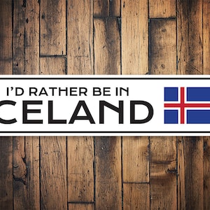 I'd Rather Be In Sign, Iceland Lover Sign, Iceland Decor Sign , Iceland Country Life, Country Sign Decor, Sign Decor  - Quality Aluminum