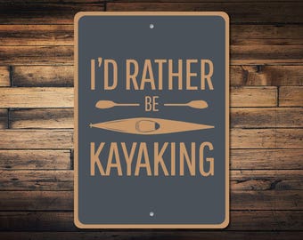 Kayaking Sign, Rather Be Kayaking Sign, Kayaking Gift, Kayak Decor, Kayaker Gift, Kayak Sign, Kayak Gift, Lake Sign, Decor Quality Metal