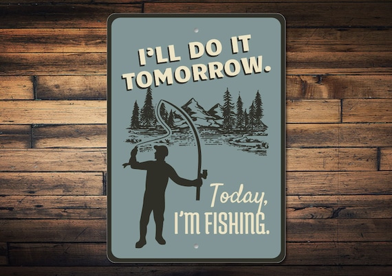 Funny Fishing Sign, Fishing Humor Gift, Fisherman Gift, Dad Fishing Gift,  Fisherman Sign, Procrastinator Gift, Quality Aluminum Ski Signs 